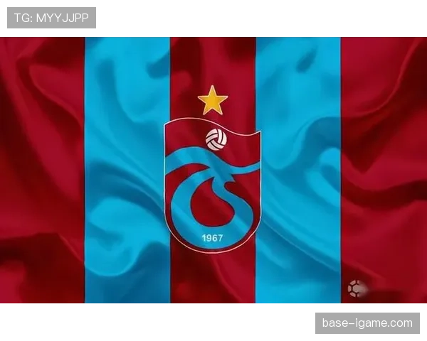 特拉布宗体育进攻体系持续升级，近期表现稳健彰显争冠实力